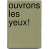 Ouvrons les yeux! door B. Notteboom