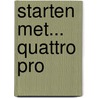 Starten met... Quattro Pro by G. van der Voort