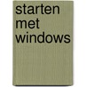 Starten met windows door K. Huygen