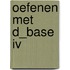 Oefenen met D_BASE IV