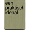Een praktisch ideaal by Bas Heijne