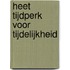 Heet tijdperk voor tijdelijkheid
