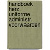Handboek herz. uniforme administr. voorwaarden door Onbekend