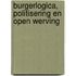 Burgerlogica, politisering en open werving