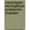 Naoorlogse woningbouw problemen stapelen door Onbekend