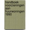 Handboek voorzieningen aan huurwoningen 1990 by Unknown
