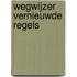 Wegwijzer vernieuwde regels