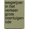 Wegwijzer in het verkeer Grote voertuigen CDE by J.F. Verstappen