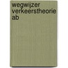 Wegwijzer verkeerstheorie AB by J.F. Verstappen