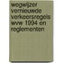 Wegwijzer vernieuwde verkeersregels WVW 1994 en reglementen