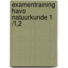 Examentraining Havo Natuurkunde 1 /1,2 door H.F. van Bergen
