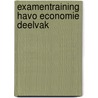 Examentraining Havo Economie Deelvak door Hans Vermeulen