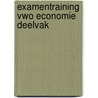 Examentraining Vwo Economie Deelvak door H. Vermeulen