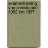 Examentraining Vbo-B Wiskunde 1992 t/m 1997 door L.F. Goor