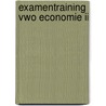 Examentraining Vwo economie II door H.D. Boswijk