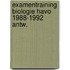 Examentraining biologie havo 1988-1992 antw.