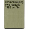 Examentraining vwo natuurk. 1992 t/m '94 by Bergen
