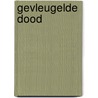 Gevleugelde dood by Wilber Smith