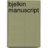 Bjelkin manuscript door Edward Topol