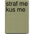 Straf me kus me