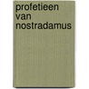 Profetieen van nostradamus by Nostradame