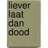 Liever laat dan dood