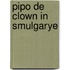 Pipo de clown in smulgarye