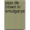 Pipo de clown in smulgarye door Meuldyk