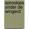 Sprookjes onder de wingerd by Kerstens Dreesmann