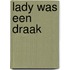 Lady was een draak
