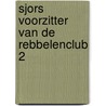 Sjors voorzitter van de rebbelenclub 2 door Susanne Piët