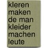 Kleren maken de man kleider machen leute