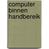 Computer binnen handbereik door van M. Keulen