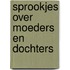 Sprookjes over moeders en dochters