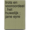 Trots en vooroordeel ; Het huwelijk ; Jane Eyre door Jane Austen