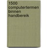 1500 computertermen binnen handbereik door R.K. de Groot