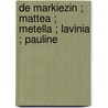 De markiezin ; Mattea ; Metella ; Lavinia ; Pauline door George Sand