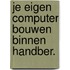 Je eigen computer bouwen binnen handber.