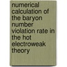 Numerical calculation of the baryon number violation rate in the hot electroweak theory door W.H. Tang