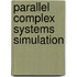 Parallel complex systems simulation