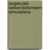 Largescale lattice-Boltzmann simulations door B.D. Kandhai