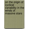 On the origin of cyclical variability in the winds of massive stars by J. de Jong
