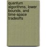 Quantum Algorithms, Lower Bounds, and Time-Space Tradeoffs door R. Spalek