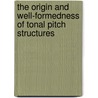 The Origin and Well-Formedness of Tonal Pitch Structures door A.K. Honingh