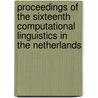 Proceedings of the sixteenth computational linguistics in the Netherlands by Unknown
