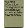 Scientific information management in collaborative experimentation environments door E.C. Kaletas
