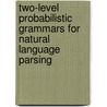 Two-Level Probabilistic Grammars for Natural Language Parsing by G.G. Infante Lopez