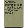 Complete subvarieties of moduli spaces of algebraic curves door C.G. Zaal