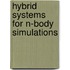 Hybrid systems for N-body simulations