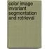 Color image invariant segmentation and retrieval
